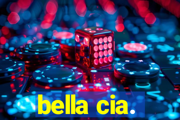bella cia.